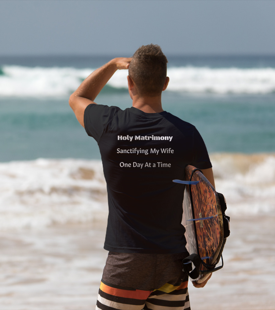 Holy Matrimony Sanctifying My Wife One Day At A Time T-Shirt