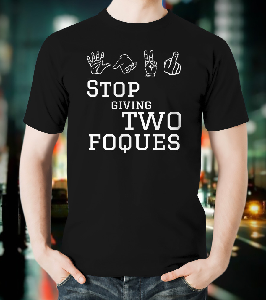 Roqzee Stop Giving Two Foques Hand Gestures T-Shirt