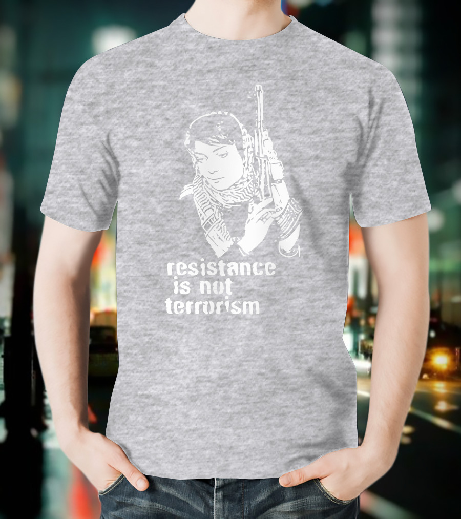 Resistance Is Not Terrorism Steffany Armed T-Shirt