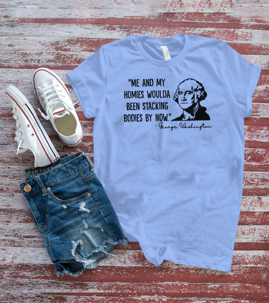 Clown World George Washington Me And My Homies Stacking Bodies T-Shirt