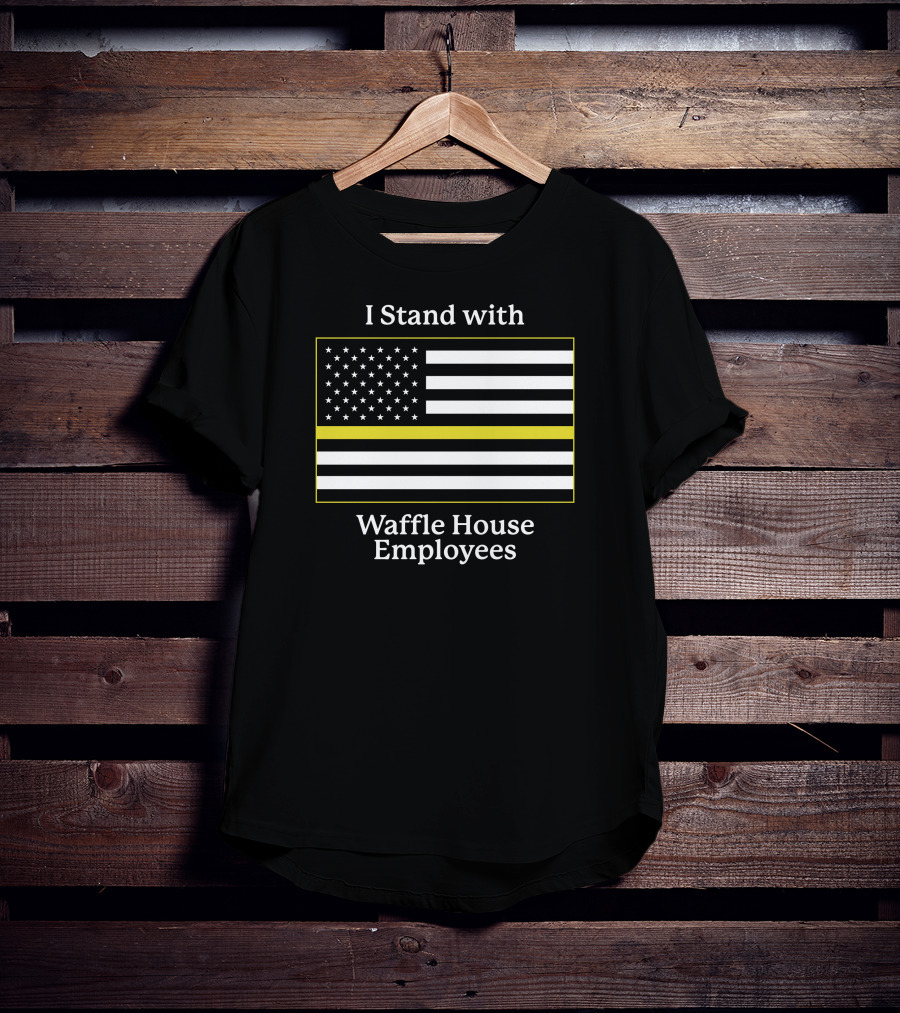 I Stand With Waffle House Employees American Flag Shitheadsteve T-Shirt