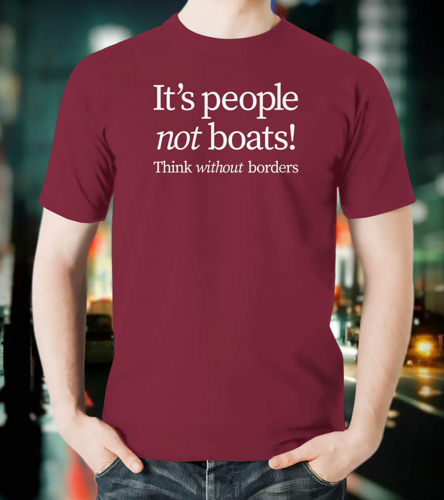 It's People Not Boats Think Without Borders T-Shirt