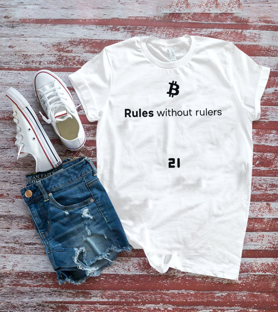 Bitcoin Rules Without Rulers 21 T-Shirt