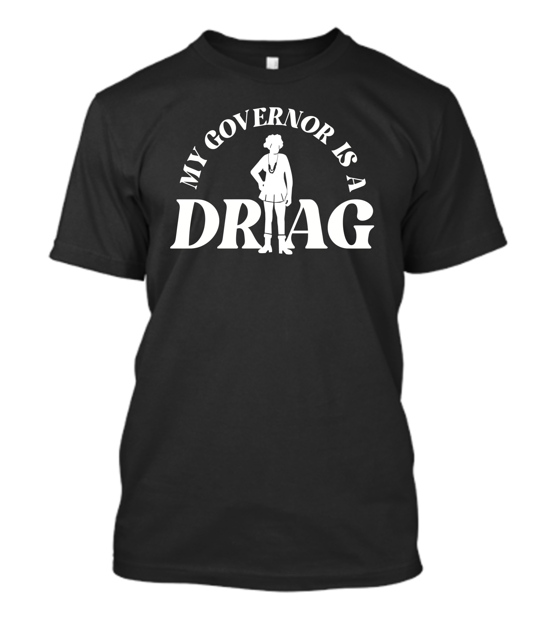 Yelyahg00n My Governor Is A Drag T-Shirt