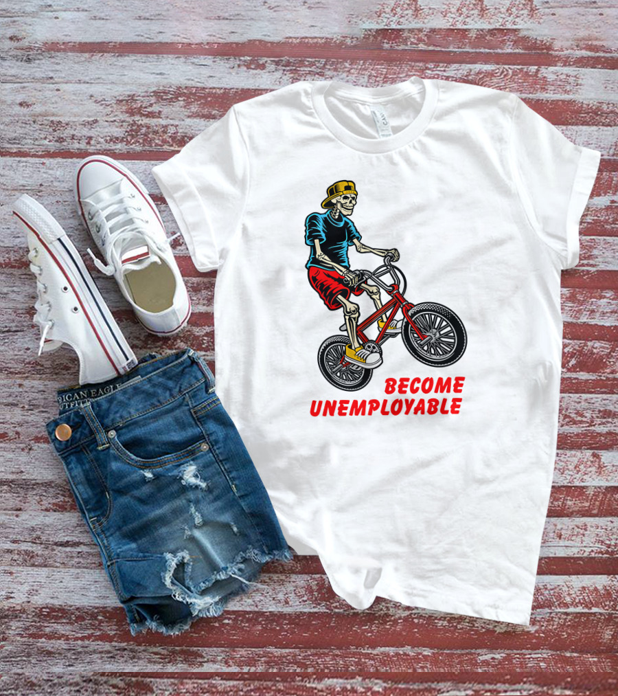 Shithead Steve Merch Skeleton BMX Rider Become Unemployable T-Shirt