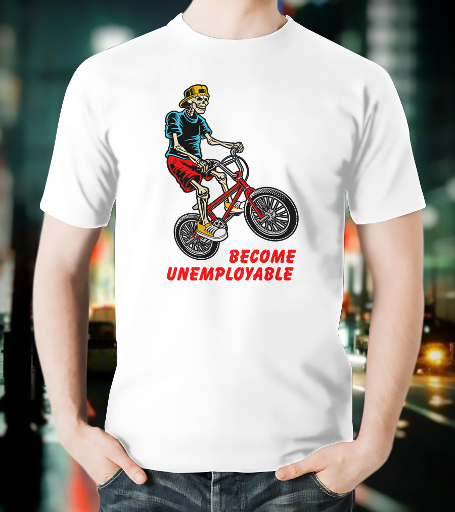 Shithead Steve Merch Skeleton BMX Rider Become Unemployable T-Shirt