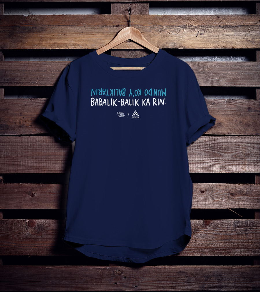 Babalik Balik Ka Rin Mundo Ko Y Babalikrin Linya Linya Autotelic T-Shirt