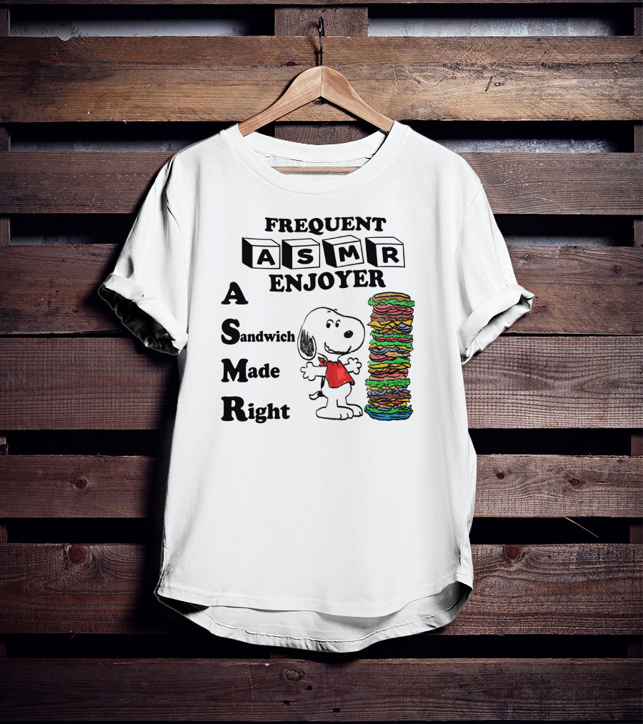 Snoopy Frequent ASMR Enjoyer A Sandwich Made Right T-Shirt