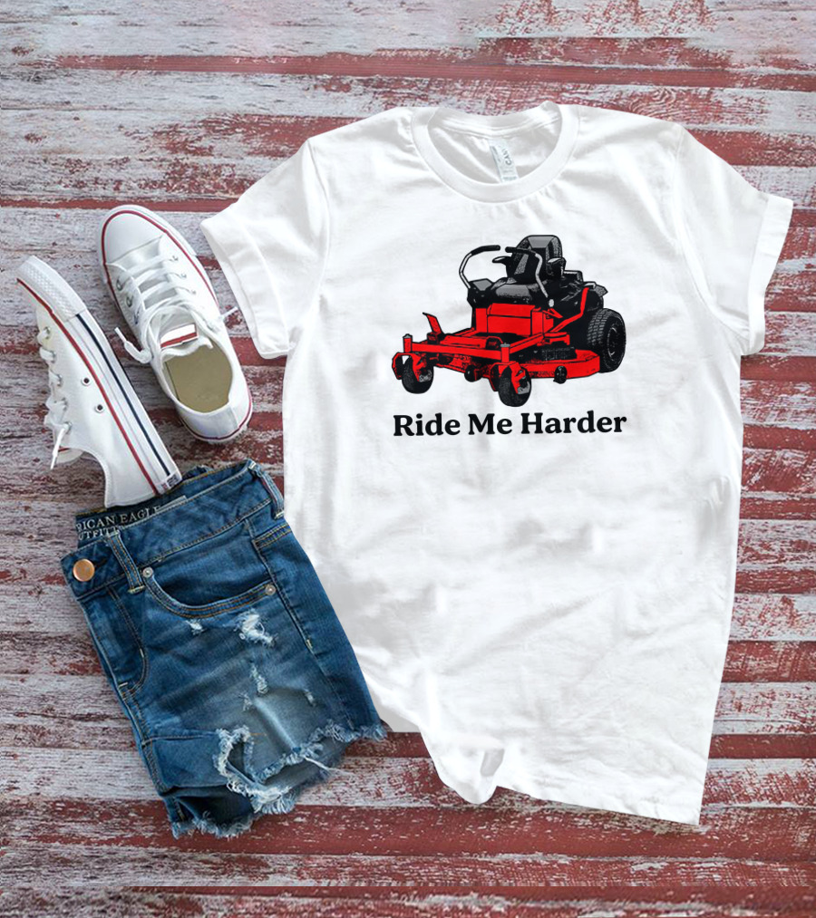 Middle Class Fancy Merch Ride Me Harder Red Lawn Mower T-Shirt