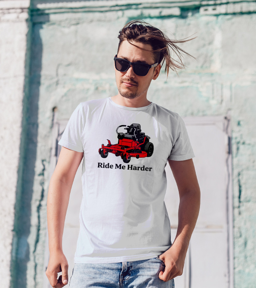 Middle Class Fancy Merch Ride Me Harder Red Lawn Mower T-Shirt
