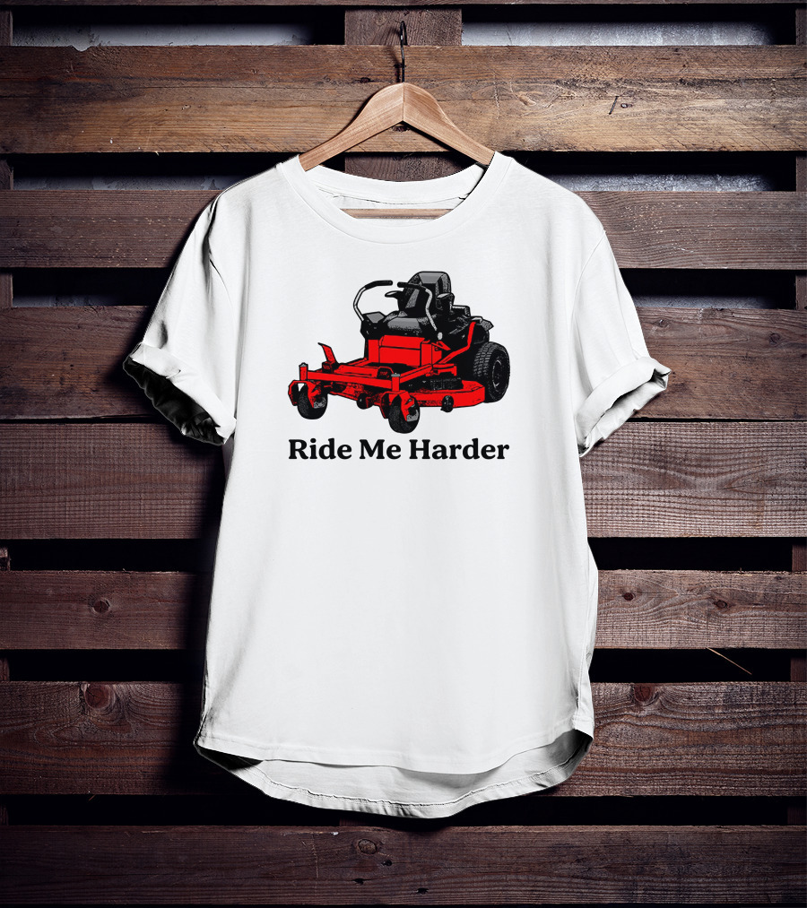 Middle Class Fancy Merch Ride Me Harder Red Lawn Mower T-Shirt