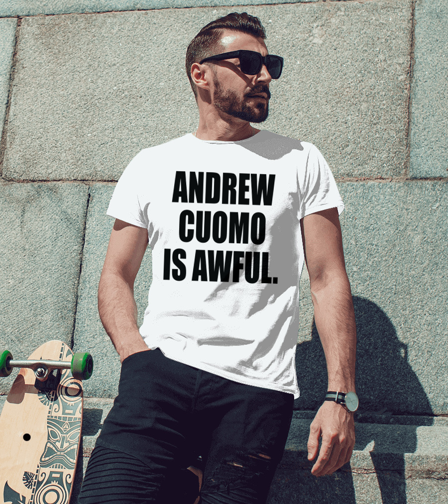 Andrew Cuomo Is Awful T-Shirt