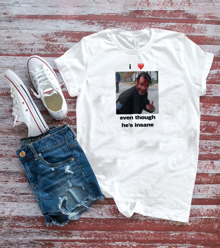 I Heart Rick Grimes Even Though He’s Insane T-Shirt