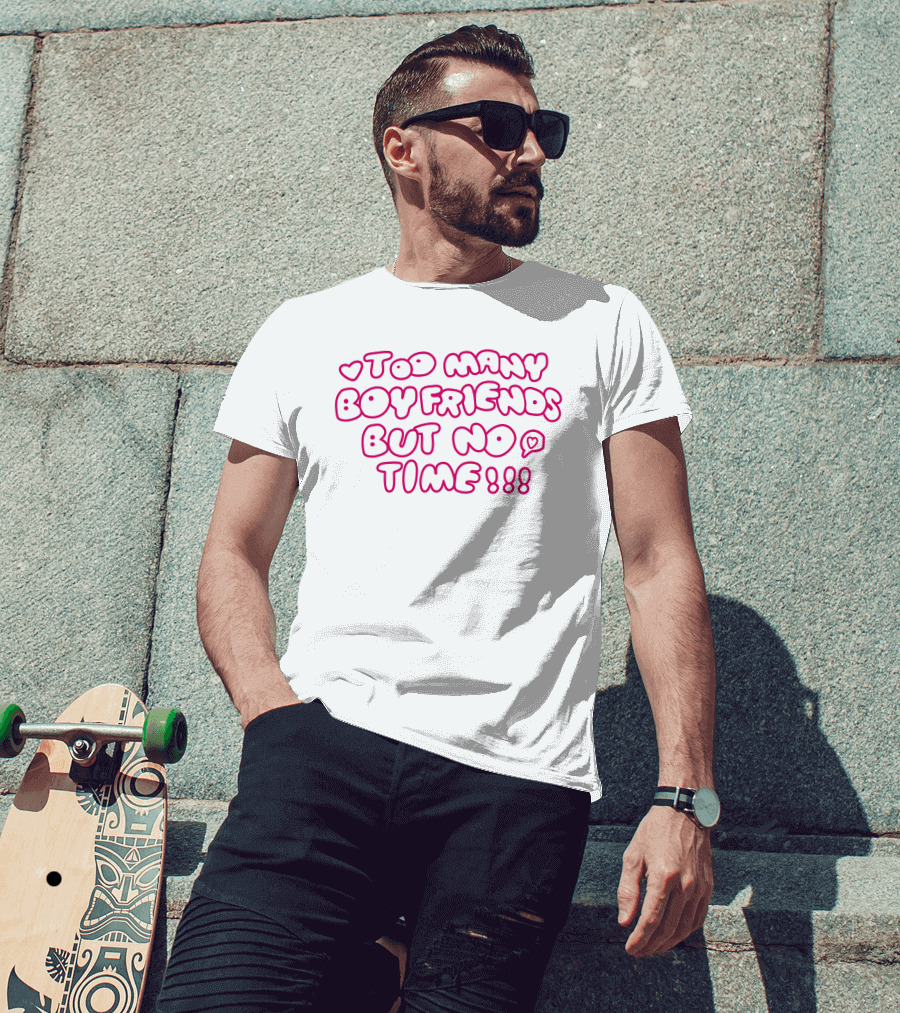 Markseasy Too Many Boyfriends But No Time Pink Heart Text T-Shirt