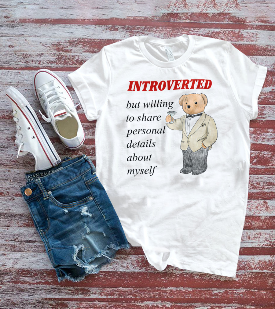 INTROVERTED But Willing To Share Personal Details About Myself Bear With Martini T-Shirt