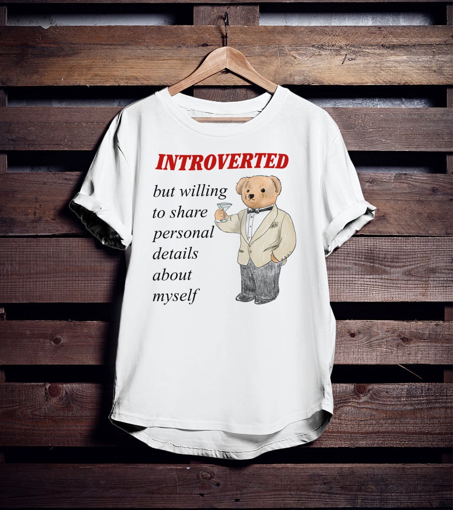 INTROVERTED But Willing To Share Personal Details About Myself Bear With Martini T-Shirt