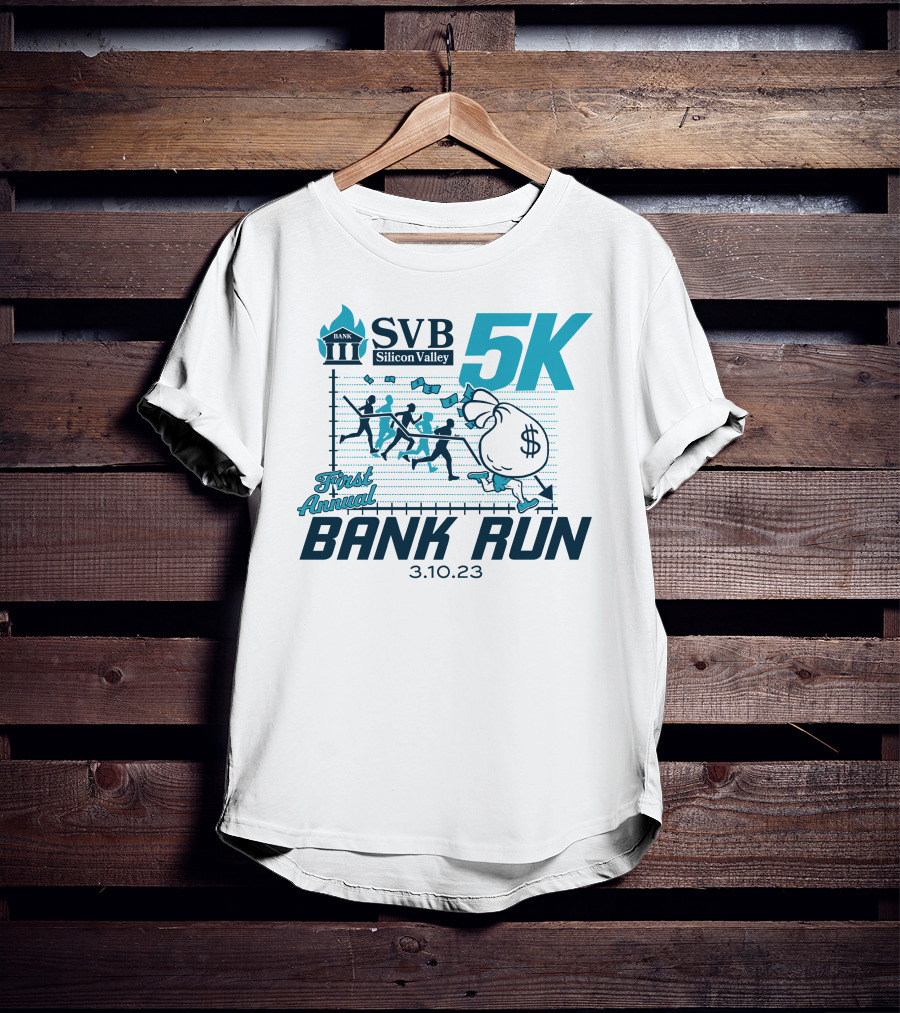 SVB Silicon Valley 5K First Annual Bank Run 3.10.23 T-Shirt