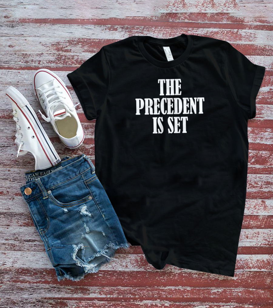 Irish Peach Designs Merch The Precedent Is Set T-Shirt