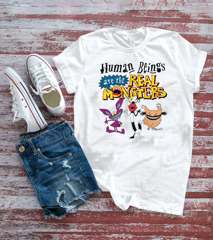 Human Beings Are The Real Monsters Aaahh Real Monsters Characters T-Shirt
