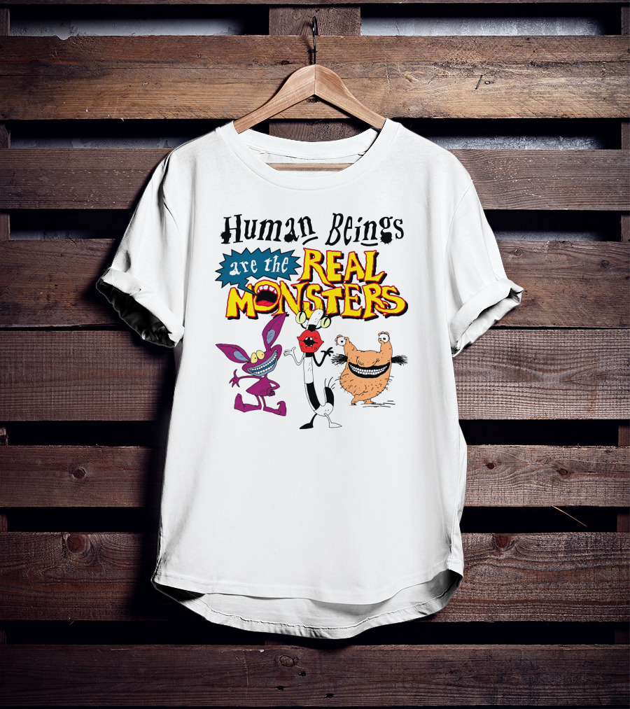 Human Beings Are The Real Monsters Aaahh Real Monsters Characters T-Shirt
