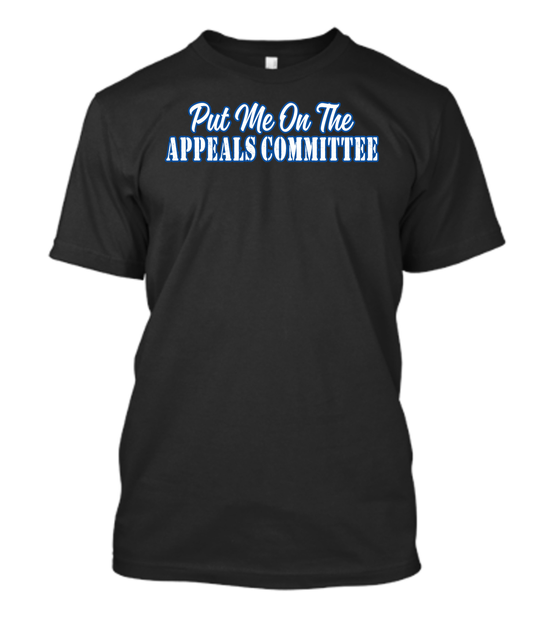 Couch Racer Put Me On The Appeals Committee T-Shirt