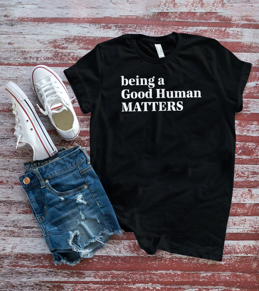 Being A Good Human Matters Mahogany Mommies T-Shirt