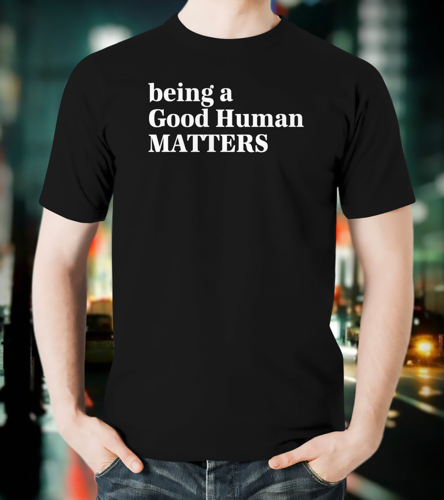 Being A Good Human Matters Mahogany Mommies T-Shirt