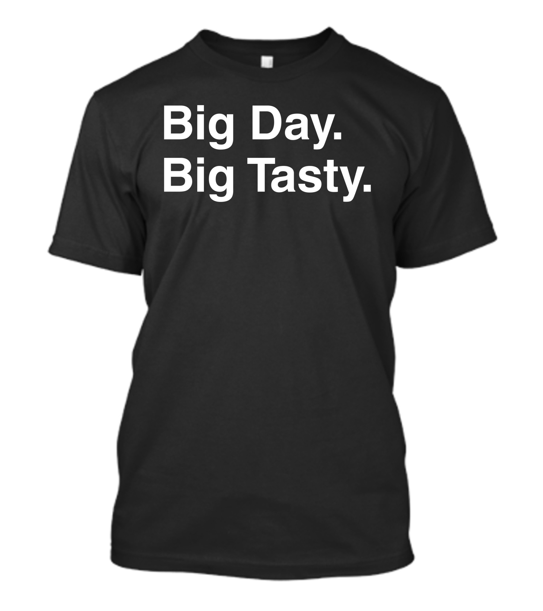Big Day Big Tasty Text T-Shirt