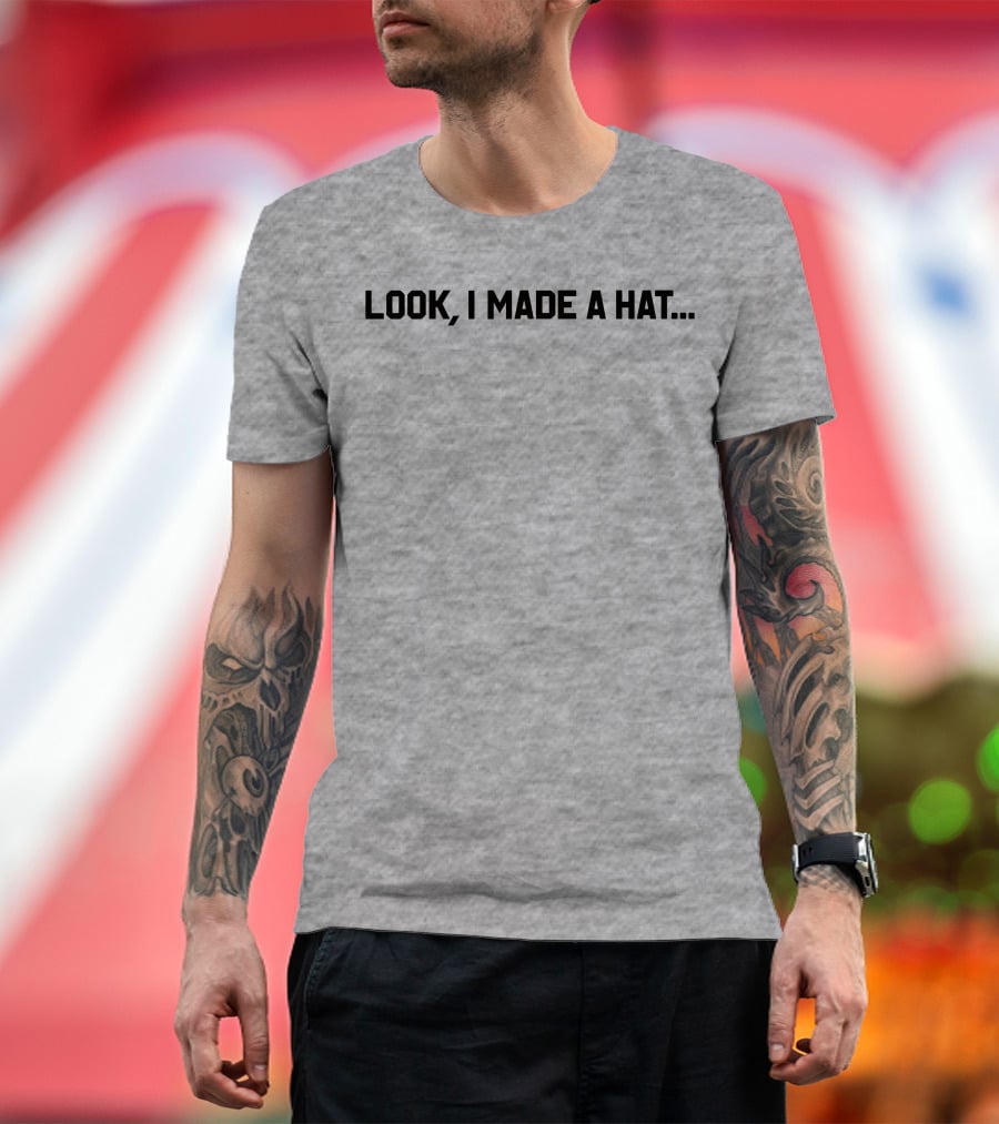 Follow Lin-Manuel Miranda Look I Made A Hat T-Shirt