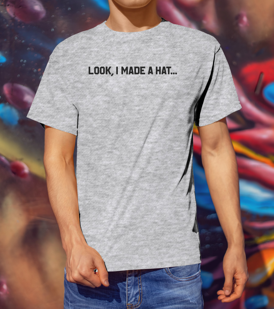 Follow Lin-Manuel Miranda Look I Made A Hat T-Shirt