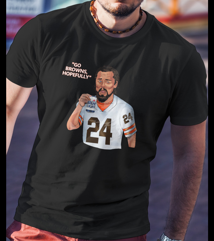 Go Browns Hopefully 24 Blue Light Football Fan T-Shirt