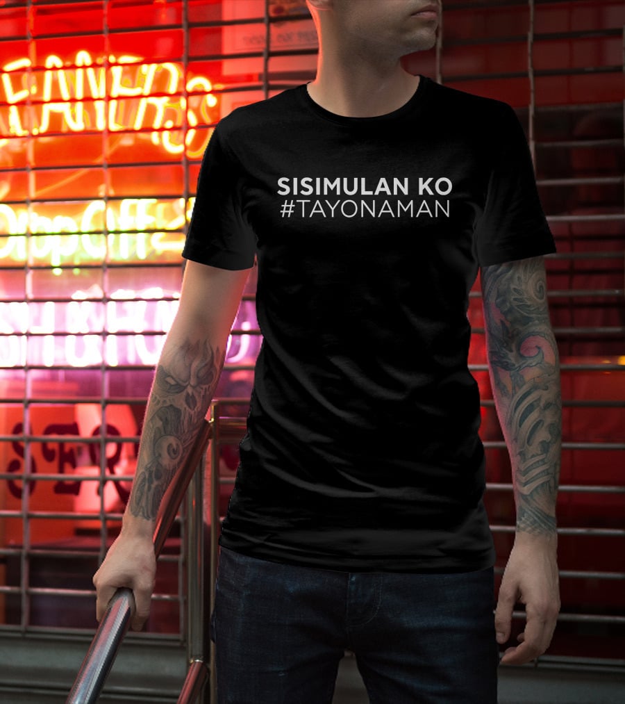 Sisimulan Ko #Tayonaman Movement Empowerment T-Shirt