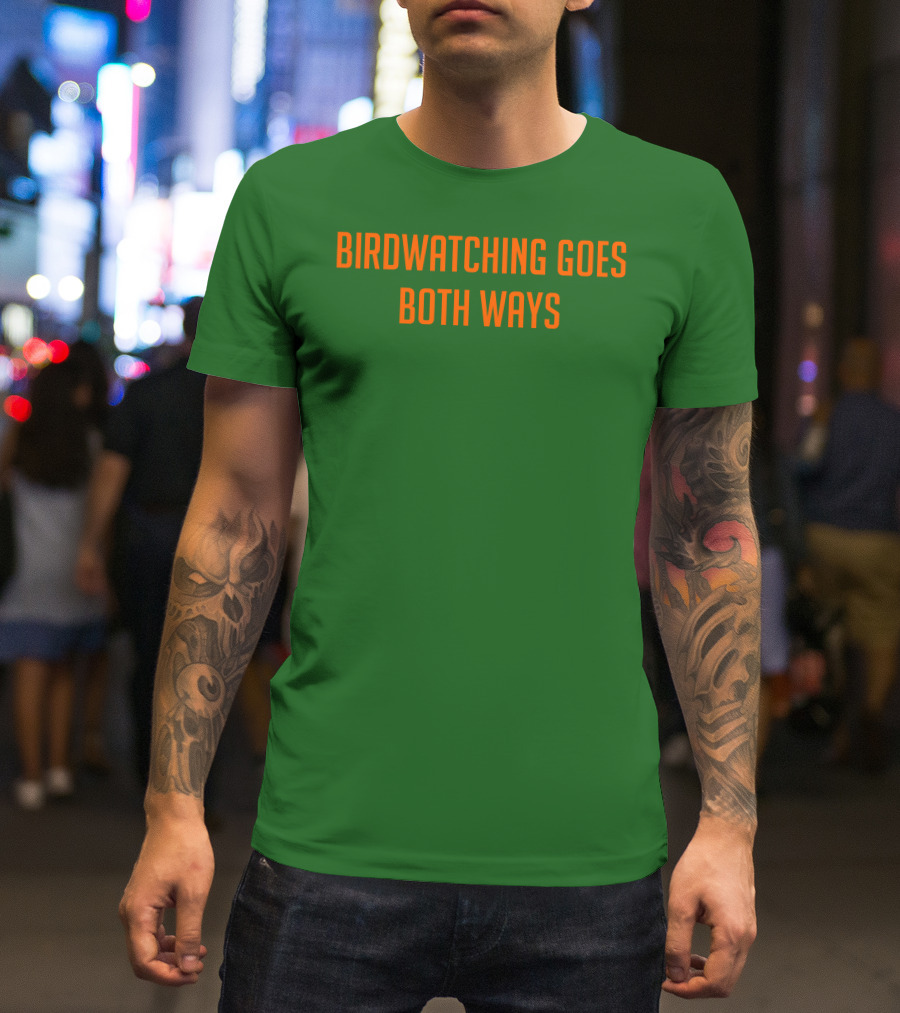 Birdwatching Goes Both Ways Jeffrey Cranor T-Shirt