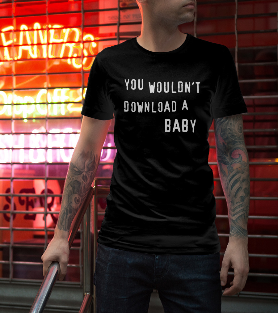 Rob Sheridan You Wouldn't Download A Baby T-Shirt