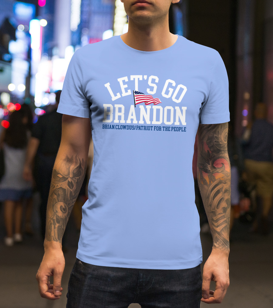 LET'S GO BRANDON Brian Clowdus Patriot For The People USA Flag T-Shirt