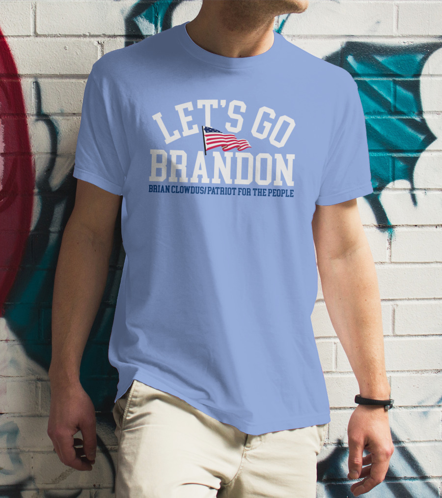 LET'S GO BRANDON Brian Clowdus Patriot For The People USA Flag T-Shirt