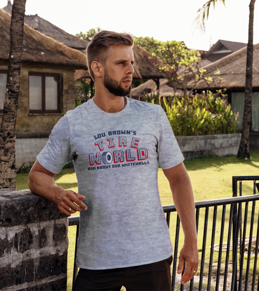Lou Brown's Tire World Ask About Our Whitewalls Super 70S Sports Store T-Shirt