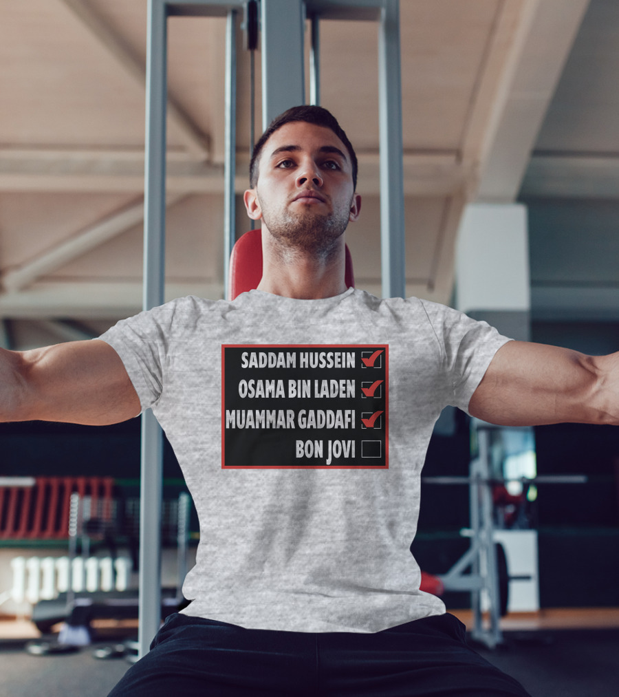 Saddam Hussein Osama Bin Laden Muammar Gaddafi Bon Jovi Checkbox List T-Shirt