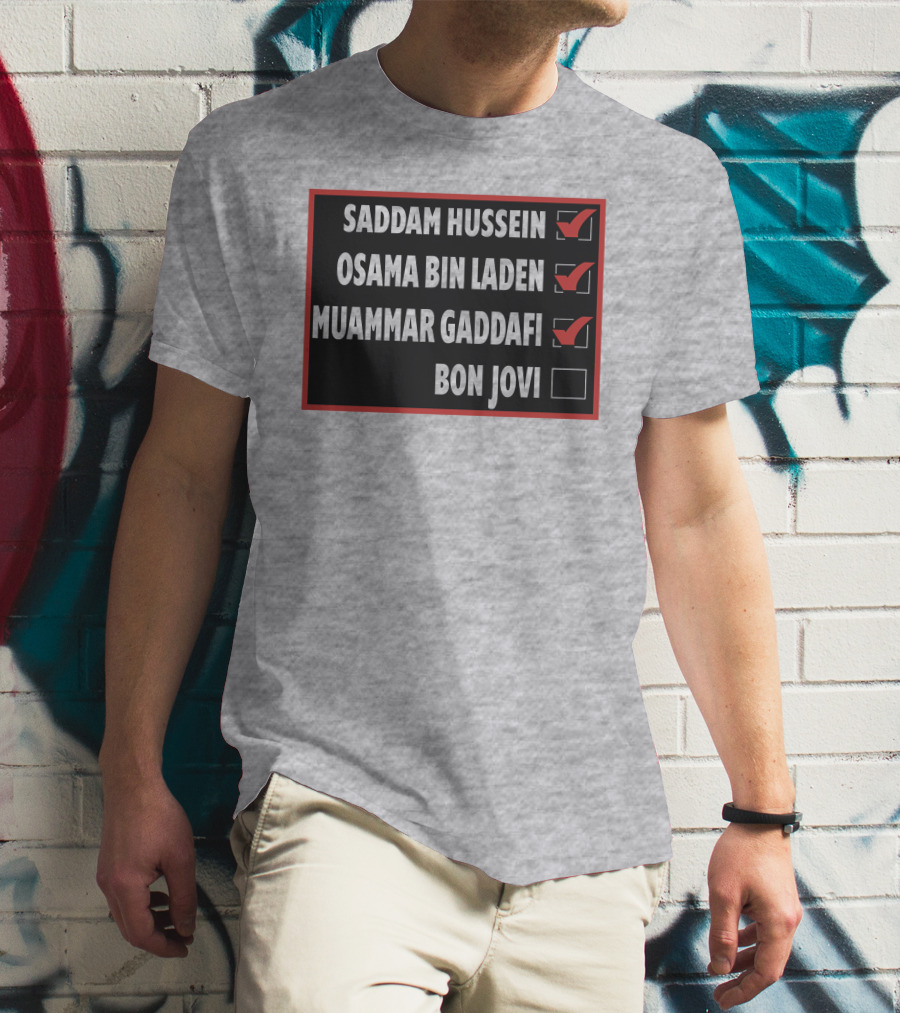 Saddam Hussein Osama Bin Laden Muammar Gaddafi Bon Jovi Checkbox List T-Shirt