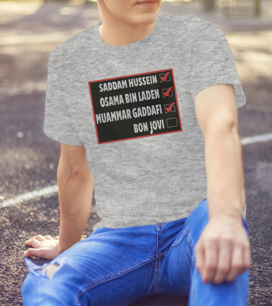 Saddam Hussein Osama Bin Laden Muammar Gaddafi Bon Jovi Checkbox List T-Shirt