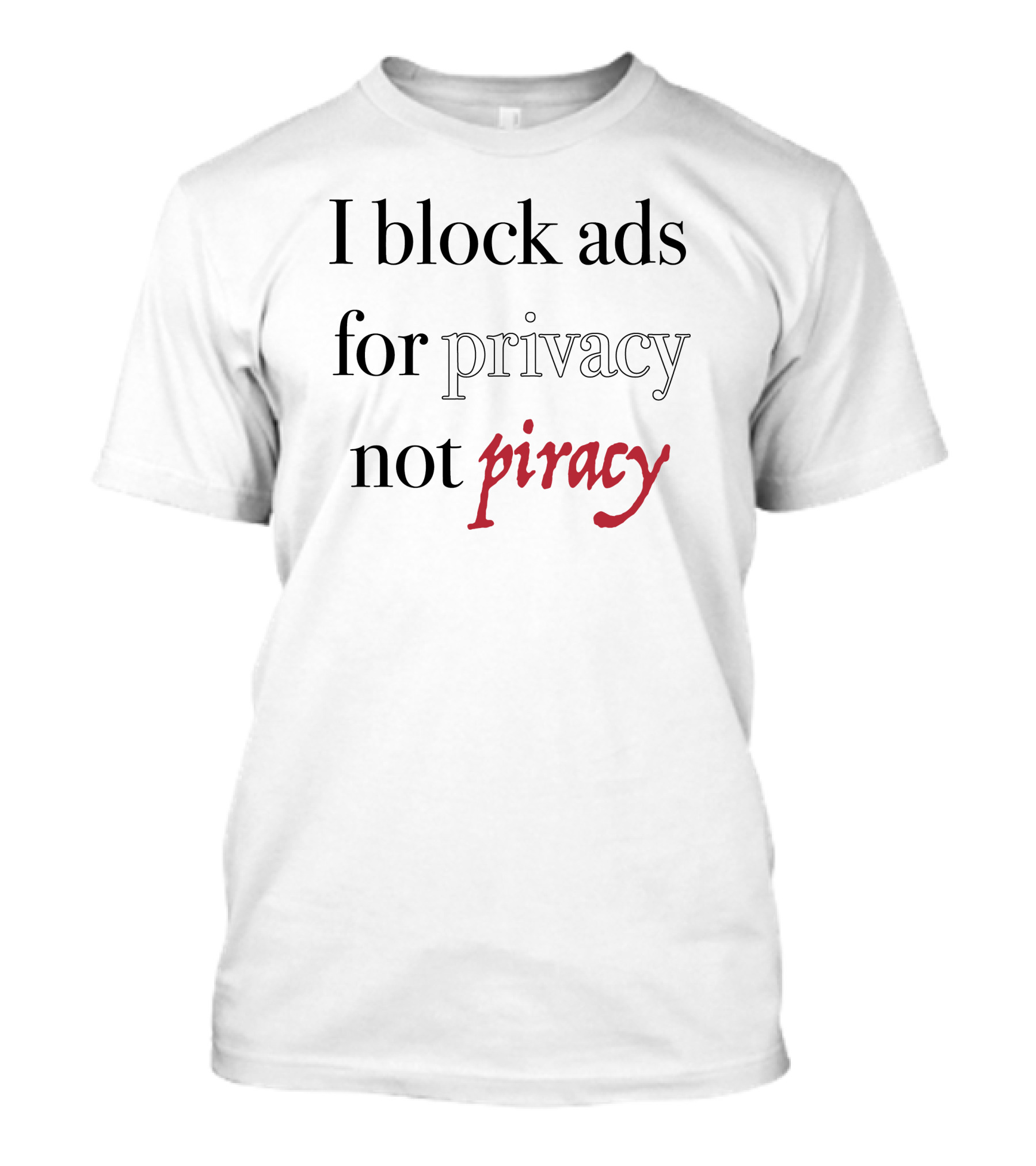 Jeff Geerling I Block Ads For Privacy Not Piracy Advocate T-Shirt
