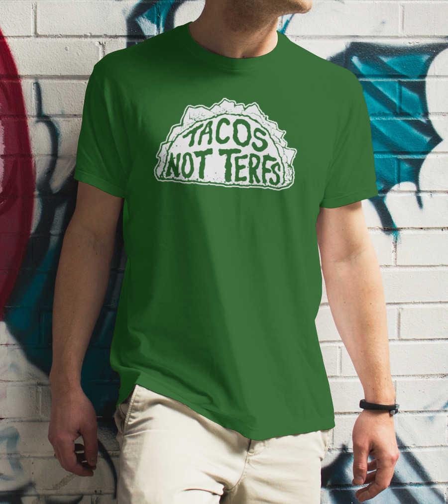 Tacos Not Terfs By Guest Artists Fish Outta Water Films T-Shirt