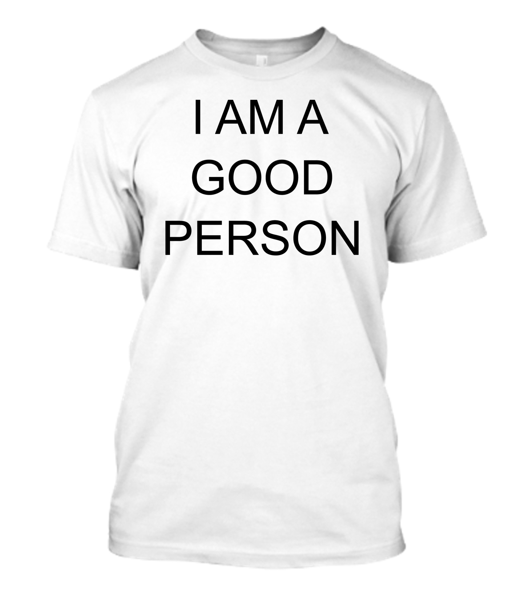 I Am A Good Person T-Shirt