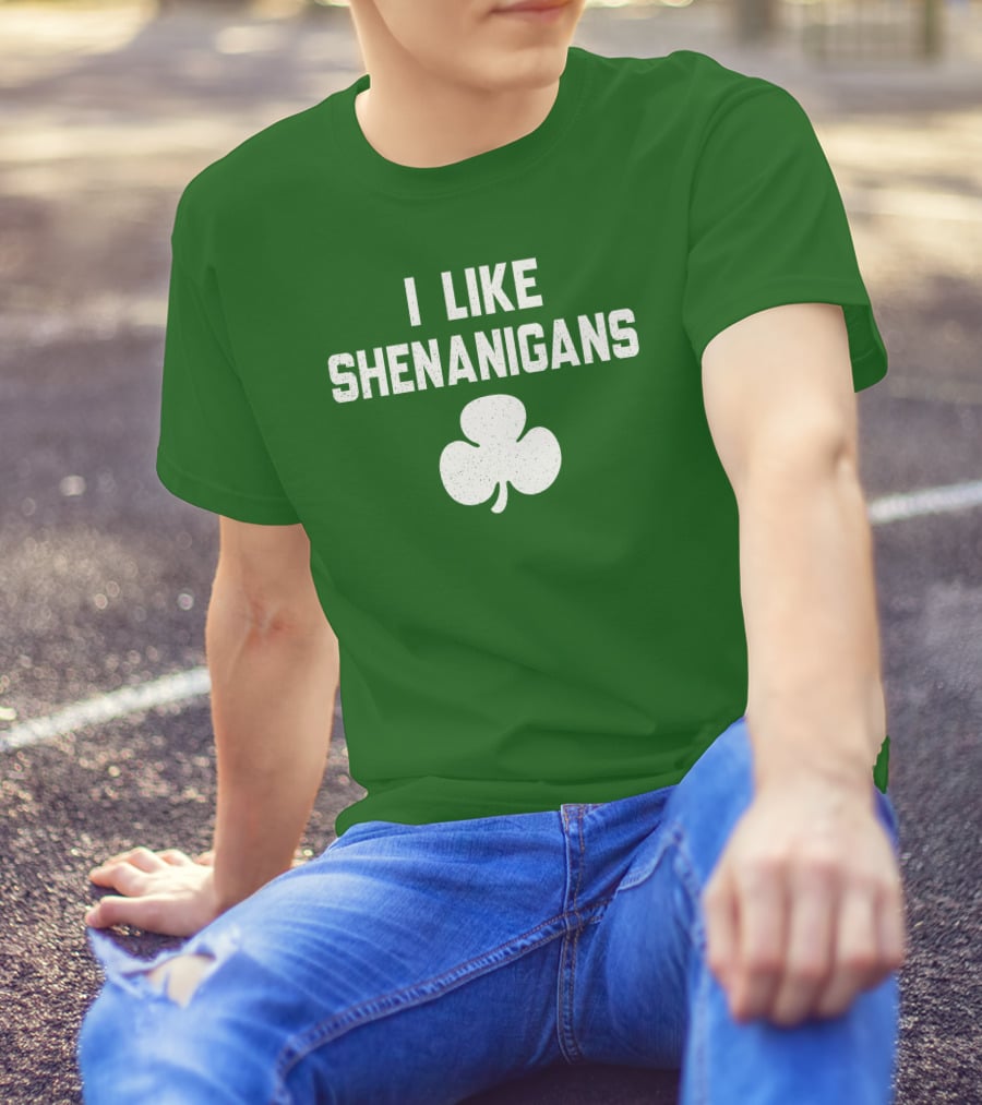 I Like Shenanigans Shamrock Irish Green St. Patrick's Day T-Shirt