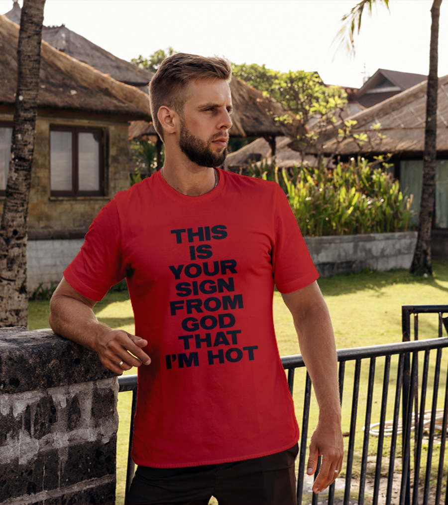 MARINA This Is Your Sign From God That I'm Hot T-Shirt