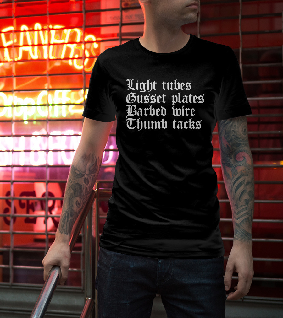 Light Tubes Gusset Plates Barbed Wire Thumb Tacks Gothic Text T-Shirt