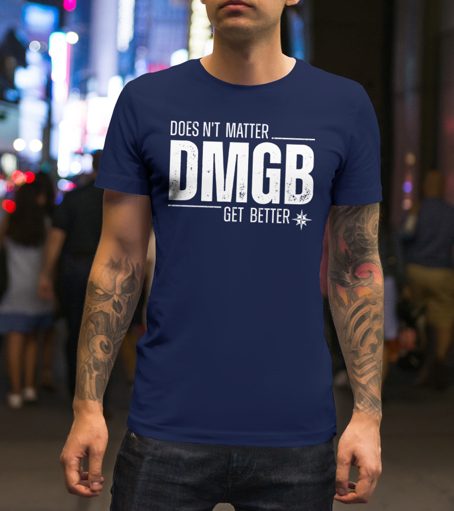 Julio Rodríguez DMGB Doesn't Matter Get Better Mariners Star T-Shirt