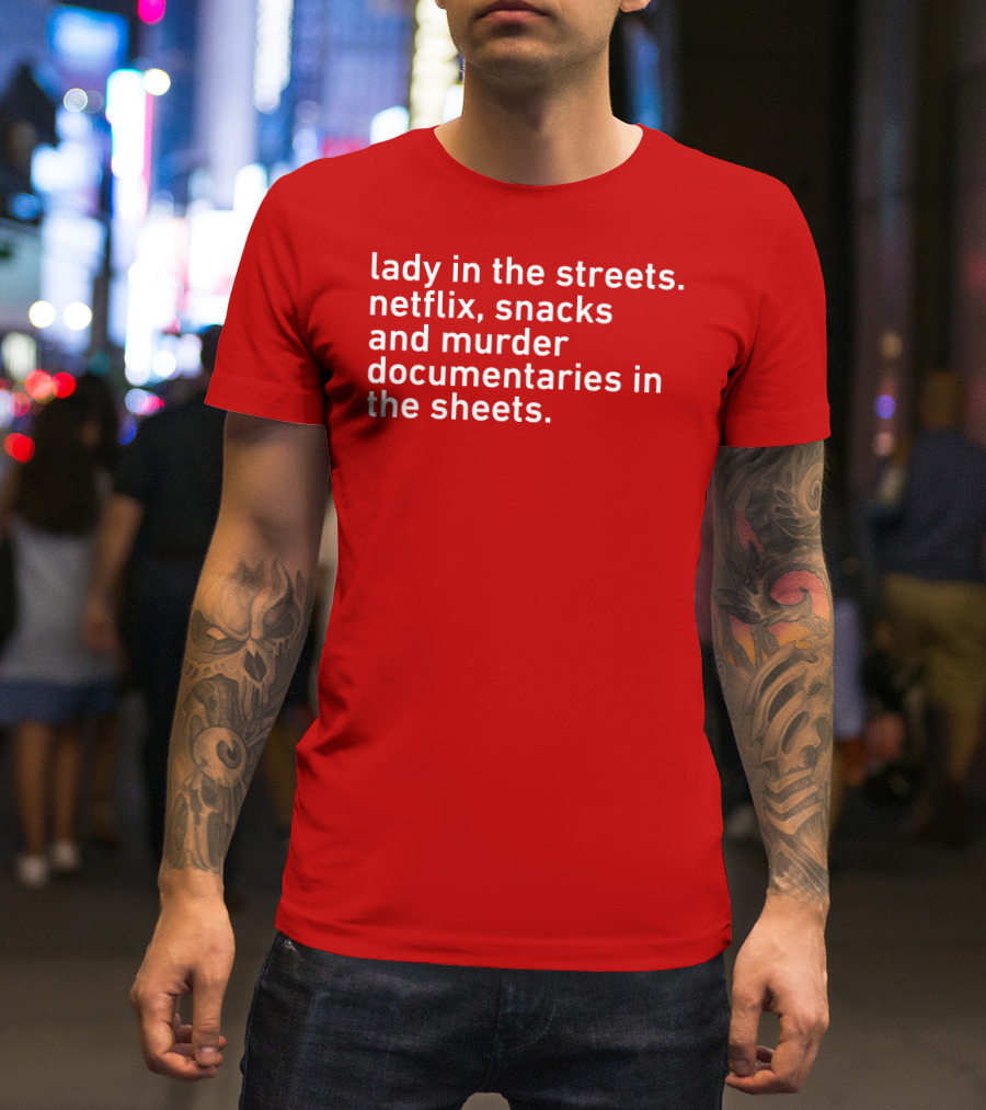 Lady In The Streets Netflix Snacks And Murder Documentaries In The Sheets Classics T-Shirt