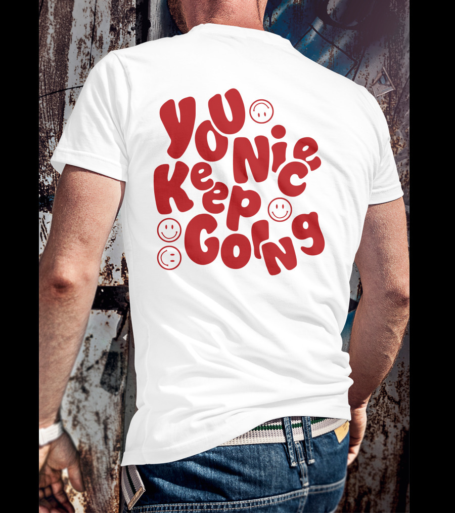 JM1013 You Nice Keep Going Red Smiley Face T-Shirt