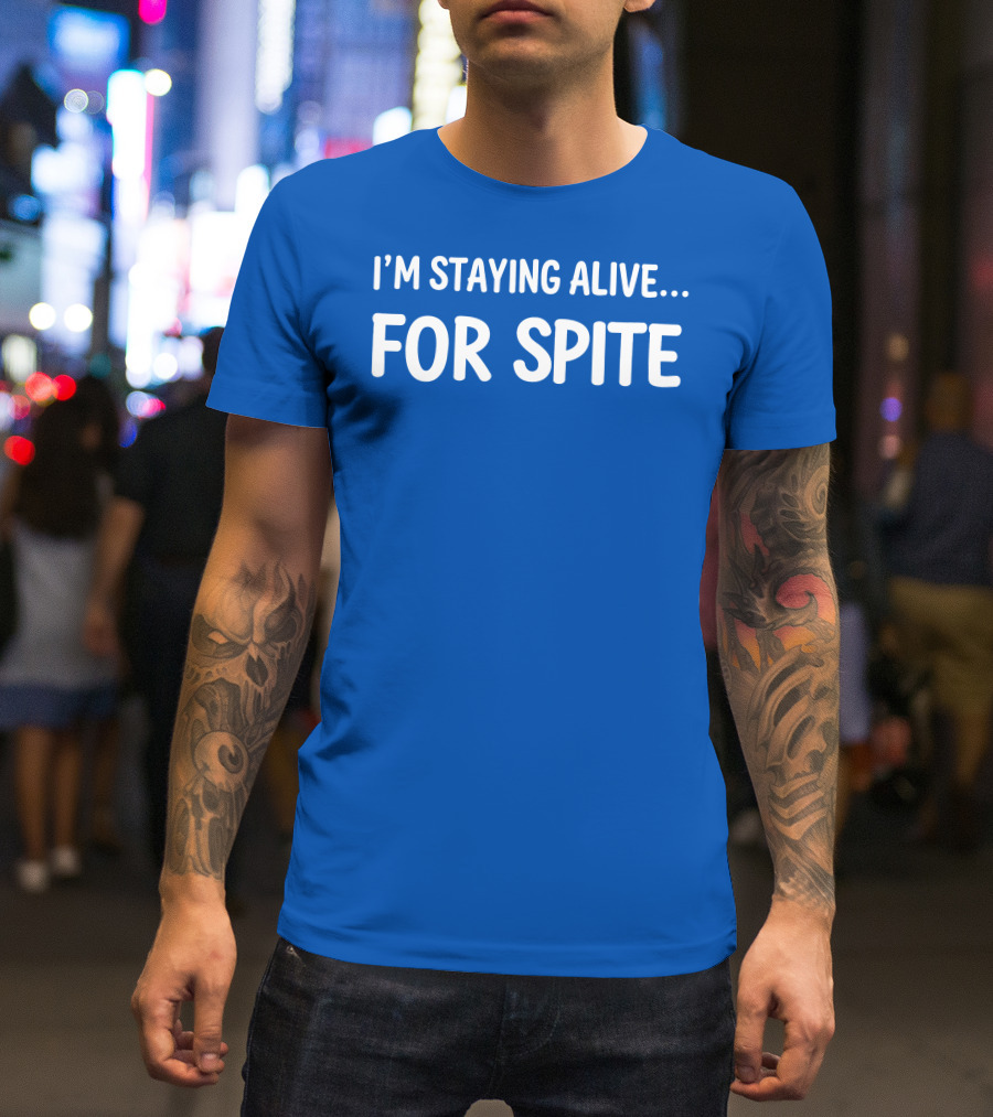 Cait Gordon I'm Staying Alive For Spite T-Shirt